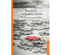 Disabilità e inclusione sociale. Tra stereotipi e pregiudizi (Psiche e dintorni)