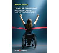 Disabilità e inclusione. Un viaggio attraverso lo sport e la riabilitazione (La versione di Giove)