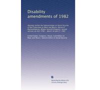 Disability amendments of 1982: Hearings before the Subcommittee on Social Security of the Committee on Ways and Means, House of Representatives, ... on H.R. 5700 ... March 16 and 17, 1982