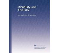 Disability and diversity: new leadership for a new era: Volume 12