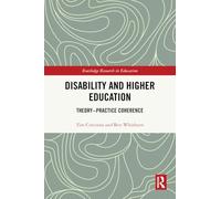 Disability and Higher Education: Theory~Practice Coherence (Routledge Research in Higher Education)