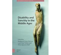 Disability and Sanctity in the Middle Ages (Hagiography Beyond Tradition)