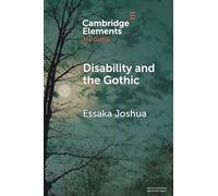 Disability and the Gothic: The Nineteenth Century (Elements in the Gothic)