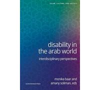 Disability in the Arab World: Interdisciplinary Perspectives (Islam, Culture and Society)