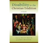 Disability in the Christian Tradition: A Reader
