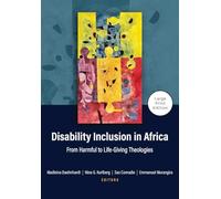 Disability Inclusion in Africa - Large Print Edition: From Harmful to Life-Giving Theologies