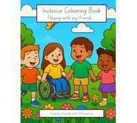 Disability Inclusive Colouring Book: Playing with my Friends: