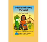 Disability Ministry Workbook: Building Inclusive Churches with Grace, Hope, and Joy A Practical Guide
