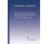 Disability programs: SSA consultative medical examination process improved, some problems remain : report to the chairman, Subcommittee on ... House Committee on Government Operations