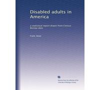 Disabled adults in America: a statistical report drawn from Census Bureau data