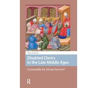 Disabled Clerics in the Late Middle Ages (Premodern Health, Disease, and Disability)