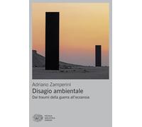 Disagio ambientale. Dai traumi della guerra all’ecoansia (Piccola biblioteca Einaudi. Big)