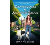 Disappearance at Sycamore Grove: A Journey of Courage, Forgiveness, and Acceptance