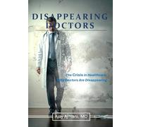 Disappearing Doctors: The Crisis In Healthcare: Why Doctors are Disappearing