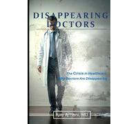 Disappearing Doctors: The Crisis In Healthcare: Why Doctors are Disappearing