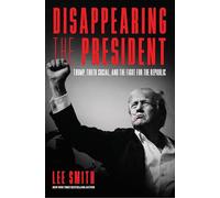 Disappearing the President: Trump, Truth, and the Fight for the Republic