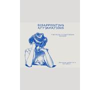 DISAPPOINTING AFFIRMATIONS: For Mildly Functioning Adults (Because mediocre is still effort)