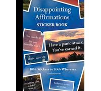 Disappointing Affirmations Sticker Book: 100+ Stickers to Stick Wherever