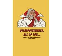 DISAPPOINTMENTS, ALL OF YOU...: A journal for those who are exhausted by everyone… including themselves.