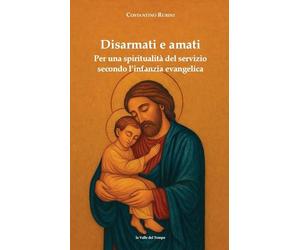 Disarmati e amati. Per una spiritualità del servizio secondo l'infanzia evangelica (Biblioteca di scenari)