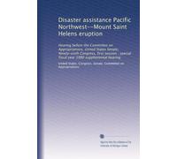 Disaster assistance Pacific Northwest--Mount Saint Helens eruption: Hearing before the Committee on Appropriations, United States Senate, Ninety-sixth ... special fiscal year 1980 supplemental hearing