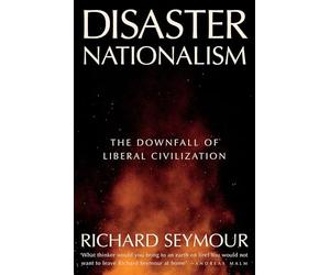 Disaster Nationalism: The Downfall of Liberal Civilization