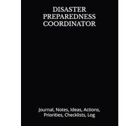DISASTER PREPAREDNESS COORDINATOR: Journal, Notes, Ideas, Actions, Priorities, Checklists, Log | Tool for Daily Goal Setting Tracker Planner | Time ... Journal Office Book Gifts for Meetings