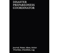 DISASTER PREPAREDNESS COORDINATOR: Journal, Notes, Ideas, Actions, Priorities, Checklists, Log | Tool for Daily Goal Setting Tracker Planner | Time ... Journal Office Book Gifts for Meetings
