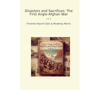 Disasters and Sacrifices: The First Anglo-Afghan War (Classic Bundles)
