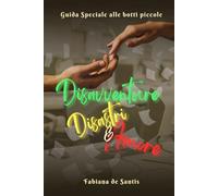 Disavventure Disastri & Amore (Guida speciale alle botti piccole)