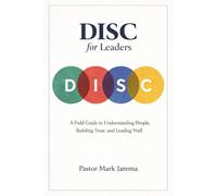DISC for Leaders: A Field Guide for Understanding People, Building Trust and Leading Well