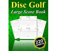 Disc Golf Large Score Book: 220 Scoring Sheets to Track Score, Distance and More, a Perfect Gift for Disc Golf Enthusiasts