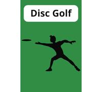 Disc Golf Note Book: Lined Book with plenty of space to write about disc golf, golf and more! | 6x9 inches, 110 pages ... Gifts for Vacations, Holidays, and Free TIme