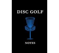 Disc Golf Notes: Black and Blue: Disc Golf Notes Notebook: Track Scores, Improve Your Throws, Record Course Strategies & Build Consistency One Round at a Time