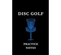 Disc Golf Practice Notes: Black and Blue: Disc Golf Practice Notes Notebook: Track Throws, Improve Accuracy, Record Training Sessions & Build Consistency on the Course