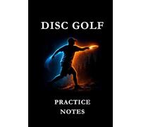 Disc Golf Practice Notes: Black Blue and Orange 2: Disc Golf Practice Notes Notebook: Track Throws, Improve Accuracy, Record Training Sessions & Build Consistency on the Course