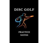 Disc Golf Practice Notes: Black Blue and Orange: Disc Golf Practice Notes Notebook: Track Throws, Improve Accuracy, Record Training Sessions & Build Consistency on the Course