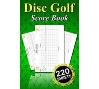 Disc Golf Score Book: 220 Scoring Sheets to Track Score, Distance and More, a Perfect Gift for Disc Golf Enthusiasts