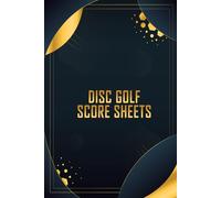 Disc Golf Score Sheets: 120 Scorecards for Frisbee Golf, Score Sheet, ScoreBook, Record Keeper | 120 pages | Small Print 6" x 9" Inches.
