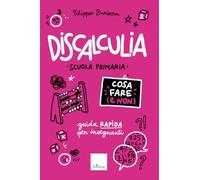 Discalculia. Cosa fare (e non). Scuola primaria. Guida rapida per insegnanti (Guide per l'educazione)