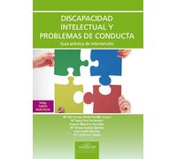 Discapacidad Intelectual y Problemas de Conducta. Guía práctica de intervención. I | Mª Del Carmen Pérez Portillo