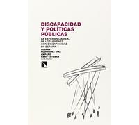Discapacidad Y Políticas Públicas: La experiencia real de los jóvenes con discapacidad en Españ (INVESTIGACION Y DEBATE)