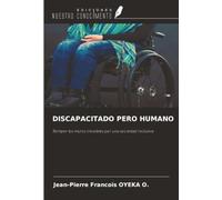 DISCAPACITADO PERO HUMANO: Romper los muros invisibles por una sociedad inclusiva