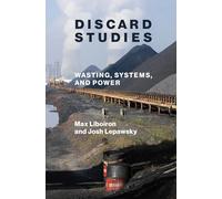 Discard Studies: Wasting, Systems, and Power