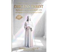 DISCENS TAROT 2 - [Nueva Edición Ampliada]: Aprende a leer el tarot desde cero. Guía completa Rider-Waite-Smith: las 78 cartas, sus combinaciones, la Cábala y tus primeras tiradas paso a paso