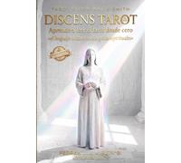 DISCENS TAROT 2 - [Nueva Edición Ampliada]: Aprende a leer el tarot desde cero. Guía completa Rider-Waite-Smith: las 78 cartas, sus combinaciones, la Cábala y tus primeras tiradas paso a paso