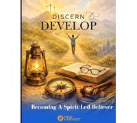 Discern & Develop: Discern & Develop: Becoming a Spirit-Led Believer" Student Guide (New Harvest Christian Center: Morning Manna)