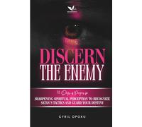 Discern the Enemy: Sharpening Spiritual Perception to Recognize Satan’s Tactics and Guard Your Destiny: 1 (PrayerScripts: Exposing the Enemy)