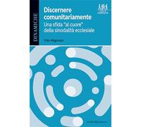 Discernere comunitariamente. Una sfida «al cuore» della sinodalità ecclesiale