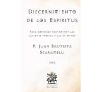Discernimiento de los Espíritus: Para gobernar rectamente las acciones propias y las de otros (Facsímil de 1853) (Clásicos Católicos de El Templario Editorial)